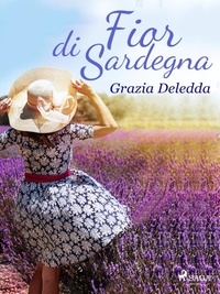 Grazia Deledda - Fior di Sardegna.