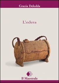 Grazia Deledda - L'Edera.