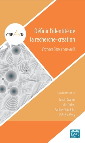 Grazia Giacco et John Didier - Définir l'identité de la recherche-création - Etat des lieux et au-delà.