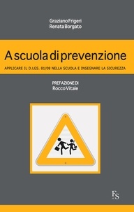 Graziano Frigeri et Renata Borgato - A scuola di prevenzione.
