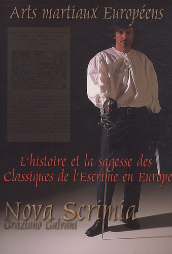 Graziano Galvani - Nova Scrimia : arts martiaux européens - L'histoire et la sagesse des classiques de l'escrime en Europe.
