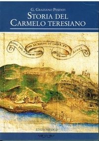 Graziano Pesenti - Storia del Carmelo teresiano.