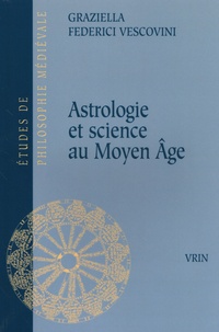 Graziella Federici Vescovini - Astrologie et science au Moyen Age - Une étude doxographique.