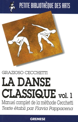 Grazioso Cecchetti - La danse classique - Tome 1, Manuel complet de la méthode Cecchetti.