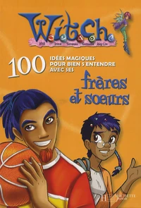 100 idées magiques pour bien s'entendre avec ses frères et soeurs