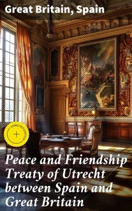 Peace and Friendship Treaty of Utrecht between Spain and Great Britain