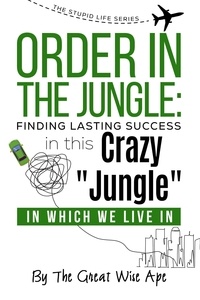  Great Wise Ape - Order In The Jungle - The Stupid Life Series, #1.