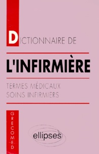  GRECOMED - Dictionnaire De L'Infirmiere. Termes Medicaux, Soins Infirmiers.