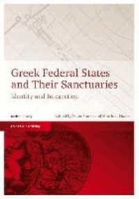 Greek Federal States and Their Sanctuaries - Identity and Integration.