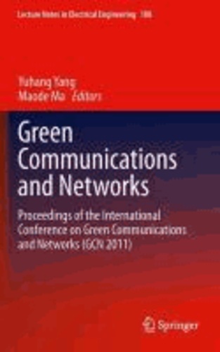 Chenguang Yang - Green Communications and Networks - Proceedings of the International Conference on Green Communications and Networks (GCN 2011).