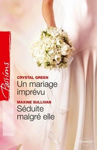 Un mariage imprévu - Séduite malgré elle