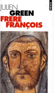 Frere Francois. Vie De Francois D'Assise