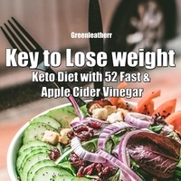  Green leatherr - Key to Lose weight: Keto Diet with 52 Fast &amp; Apple Cider Vinegar.