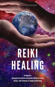  Green leatherr - Reiki Healing for Beginners: Developing Your Intuitive and Empathic Abilities for Energy Healing - Reiki Techniques for Health and Well-being.