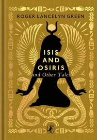 Isis and Osiris and Other Tales