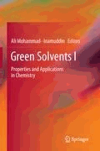 Ali Mohammad - Green Solvents I - Properties and Applications in Chemistry.