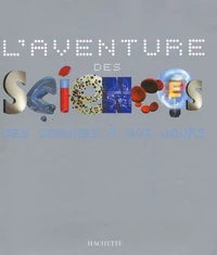L'Aventure Des Sciences Des Origines A Nos Jours