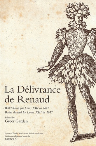 Greer Garden - La Délivrance de Renaud - Ballet dansé par Louis XIII en 1617.