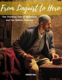  GREER HILL - From Linguist to Hero: The Thrilling Tale of Mahmoud and the Hidden Treasure.