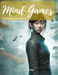  GREER HILL - Mind Games: The Enigma of Zheng Peizhi.