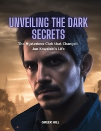  GREER HILL - Unveiling the Dark Secrets: The Mysterious Club that Changed Jan Kowalski's Life.