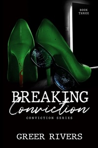  Greer Rivers - Breaking Conviction - The Conviction Series, #3.