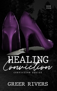  Greer Rivers - Healing Conviction - The Conviction Series, #4.