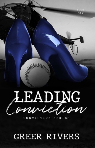  Greer Rivers - Leading Conviction - The Conviction Series, #6.