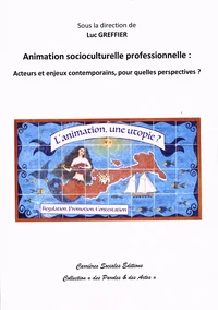 Animation socioculturelle professionnelle : acteurs et enjeux contemporains, pour quelle perspectives ?