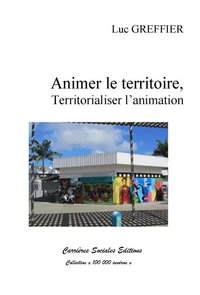 Animer le territoire, territorialiser l'animation