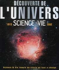 Decouverte De L'Univers. Sciences & Vie 1913-2002, Temoin Du Siecle Ou Tout A Change