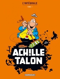  Greg - Achille Talon l'Intégrale Tome 7 : Achille Talon et le grain de folie ; Viva Papa ; Ma vie à moi.
