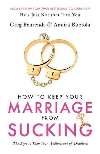 How To Keep Your Marriage From Sucking. The keys to keep your wedlock out of deadlock