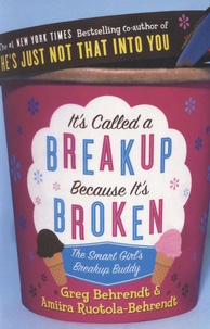 Greg Behrendt et Amiira Ruotola-Behrendt - It's Called a Breakup Because It's Broken.