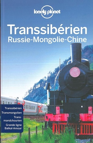 Greg Bloom et Anthony Haywood - Transsibérien - Russie, Mongolie, Chine.
