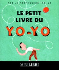 Greg Clarke et  Professeur Yoyo - Le petit livre du yo-yo.