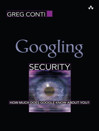 Greg Conti - Googling Security.