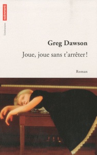 Greg Dawson - Joue, joue sans t'arrêter ! - Vie et destin d'une pianiste prodige, 1941-1946.