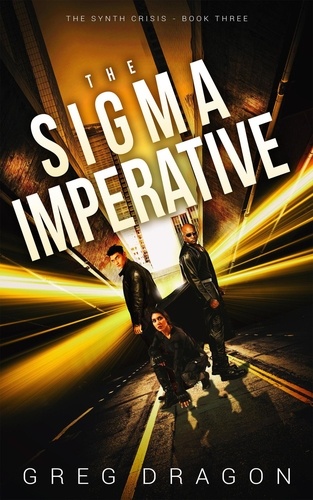  Greg Dragon - The Sigma Imperative - The Synth Crisis, #3.