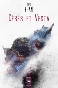 Greg Egan - Cérès et Vesta.