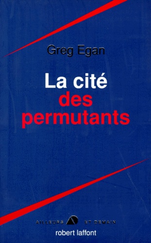 Greg Egan - La cité des permutants.