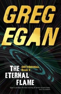 Greg Egan - The Eternal Flame - Orthogonal Book Two.