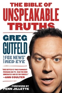Greg Gutfeld - The Bible of Unspeakable Truths.