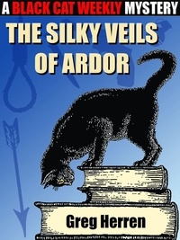  Greg Herren - The Silky Veils of Ardor - A Black Cat Weekly Mystery.