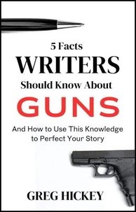 5 Facts Writers Should Know About Guns