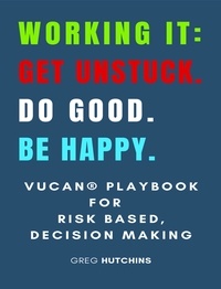  Greg Hutchins - Working It: Get Unstuck.  Do Good.  Be Happy. - Working It.