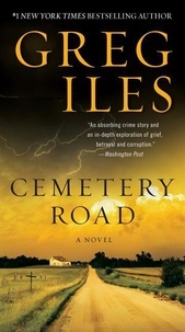 Greg Iles - Cemetery Road - A Novel.
