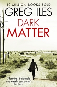Greg Iles - Dark Matter.