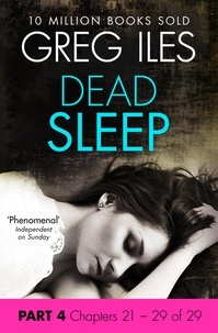 Greg Iles - Dead Sleep: Part 4, Chapters 21 to 29.