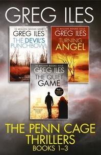 Greg Iles - Greg Iles 3-Book Thriller Collection - The Quiet Game, Turning Angel, The Devil’s Punchbowl.